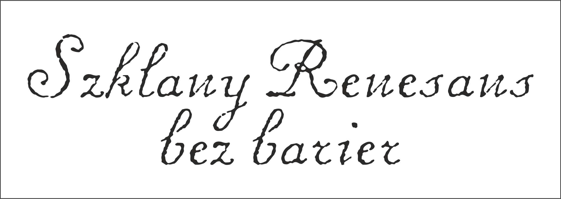 Szklany renesans bez barier - ozdobny, czarny napis na białym tle